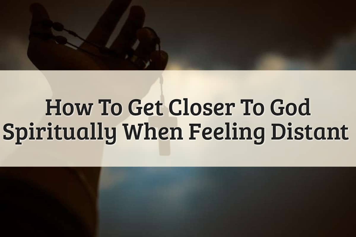 Featured Image - How To Get Closer To God Spiritually