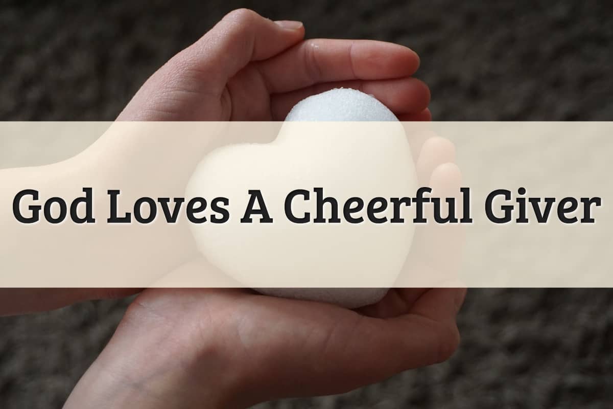Featured Image - God Loves A Cheerful Giver