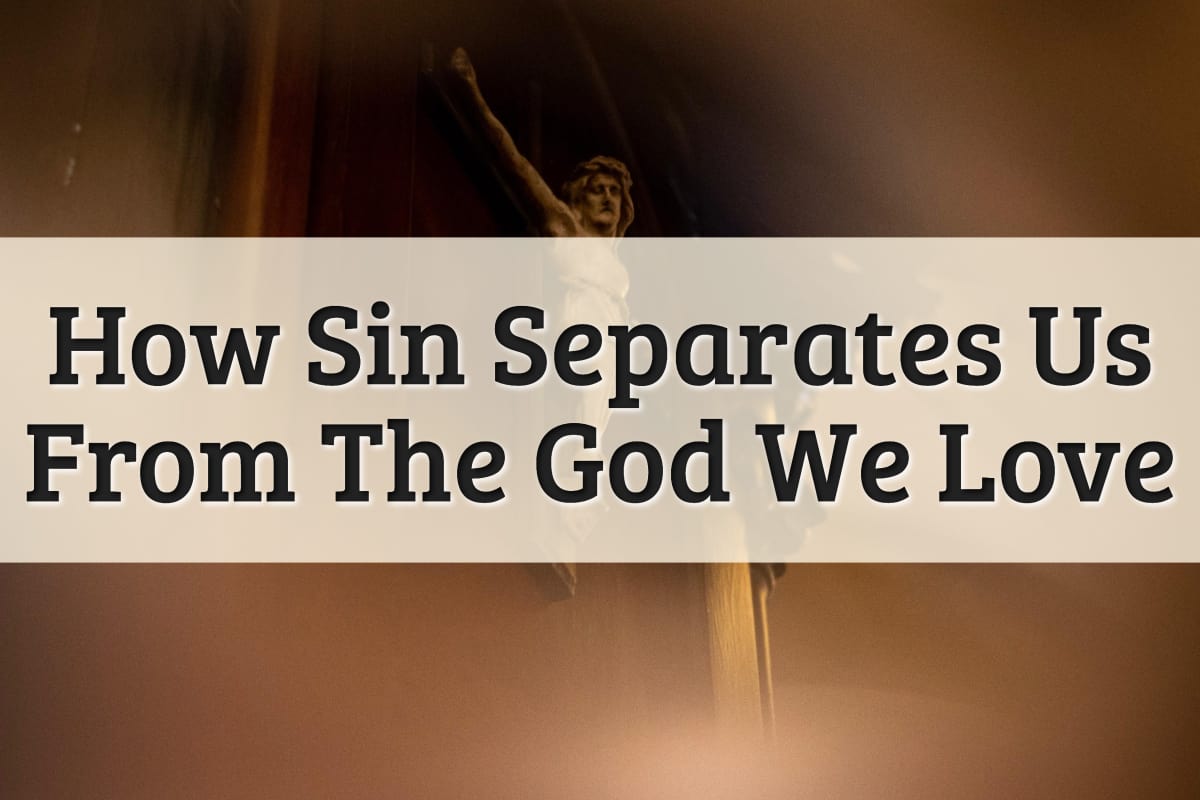 Featured Image - Sin Separates Us From God