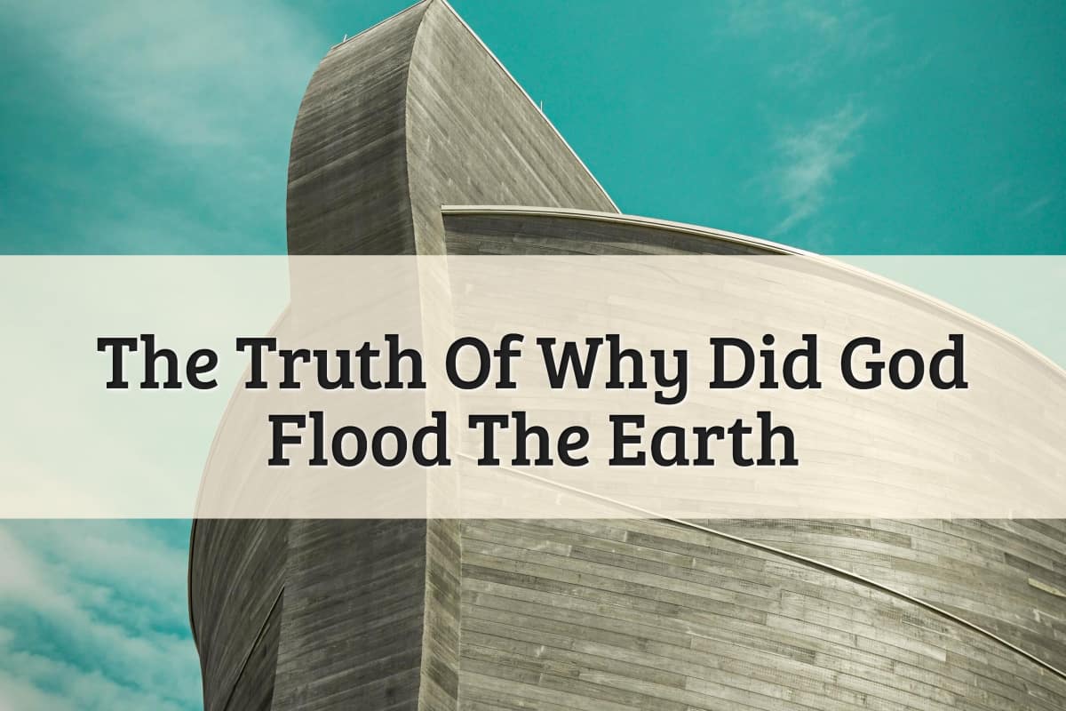 The Absolute Reason On Why Did God Flood The Earth 2023 the-absolute-reason-on-why-did-god-flood-the-earth-2023