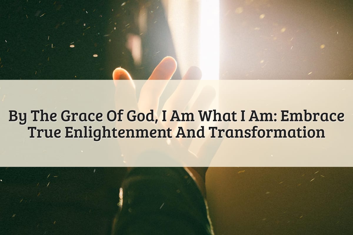 Featured Image - By The Grace Of God I Am What I Am