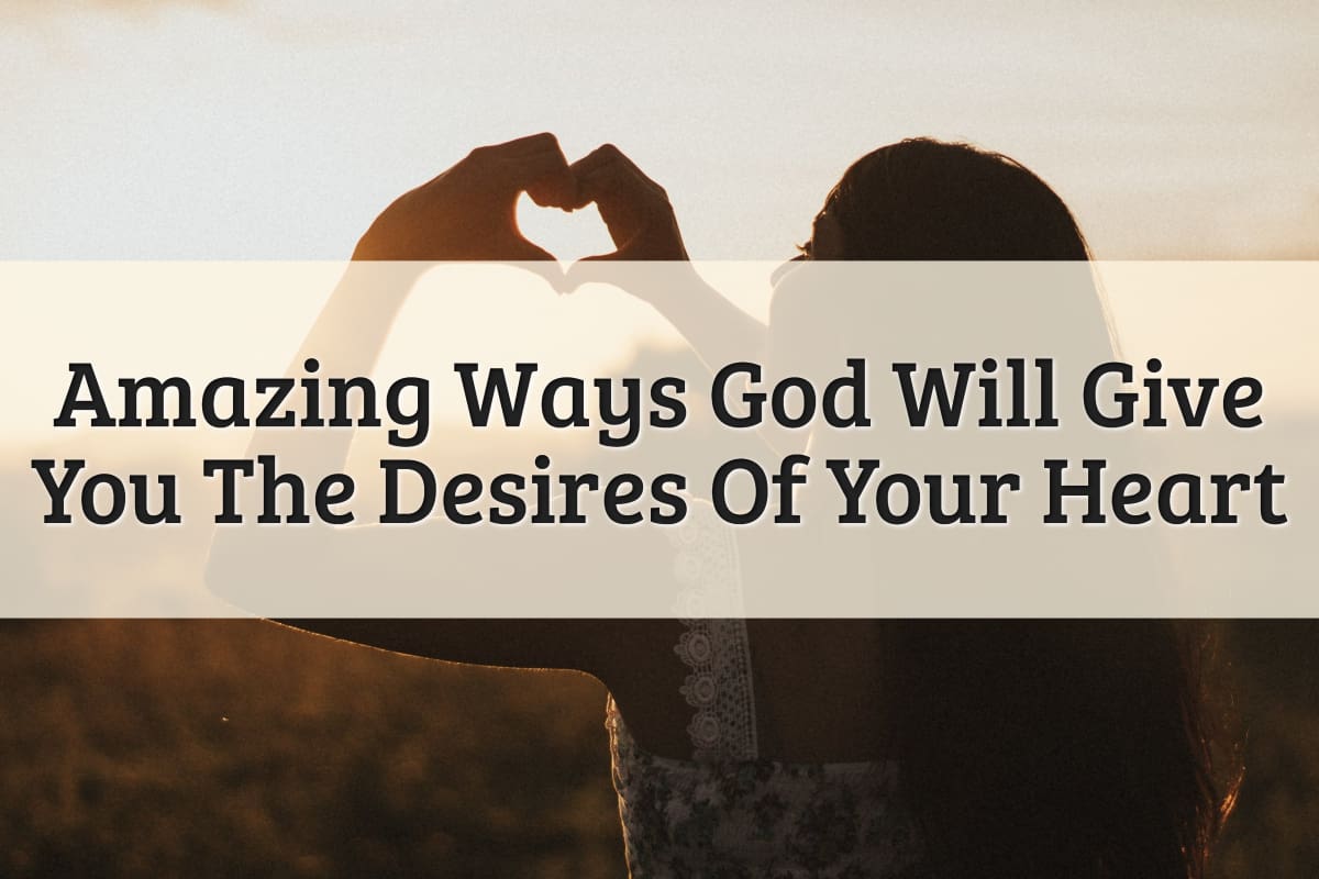 Featured Image - God Will Give You The Desires Of Your Heart