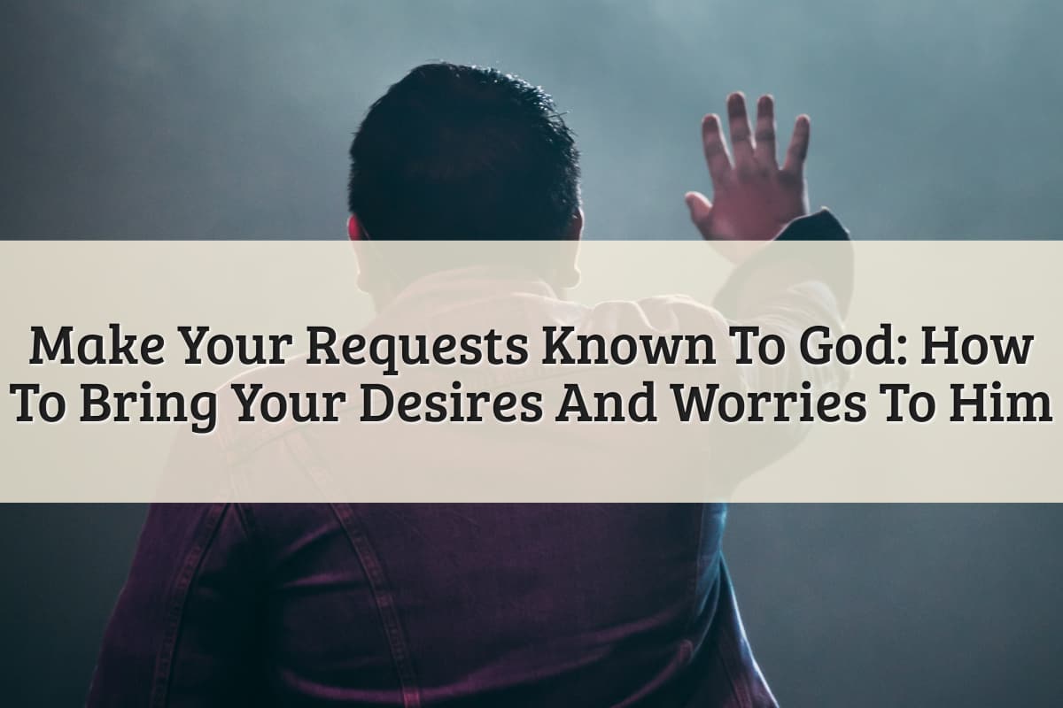 Featured Image - Make Your Requests Known To God