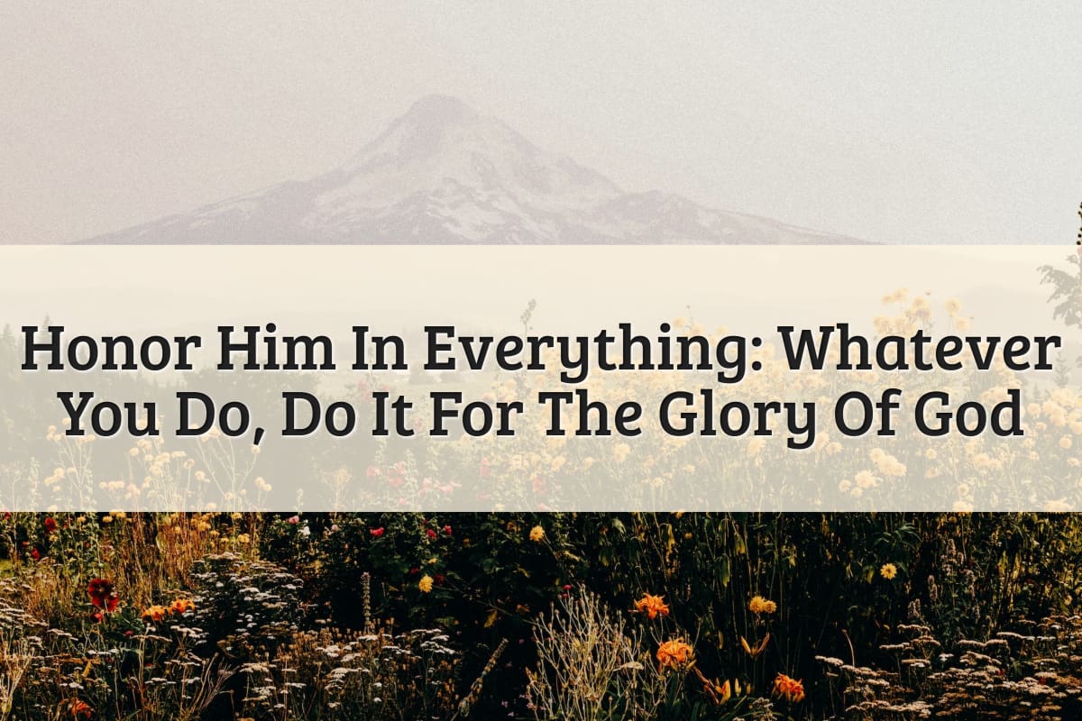 Featured Image - Whatever You Do Do It For The Glory Of God