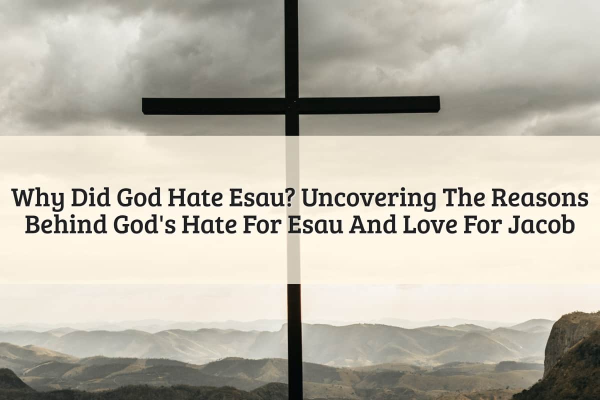 Featured Image - Why Did God Hate Esau