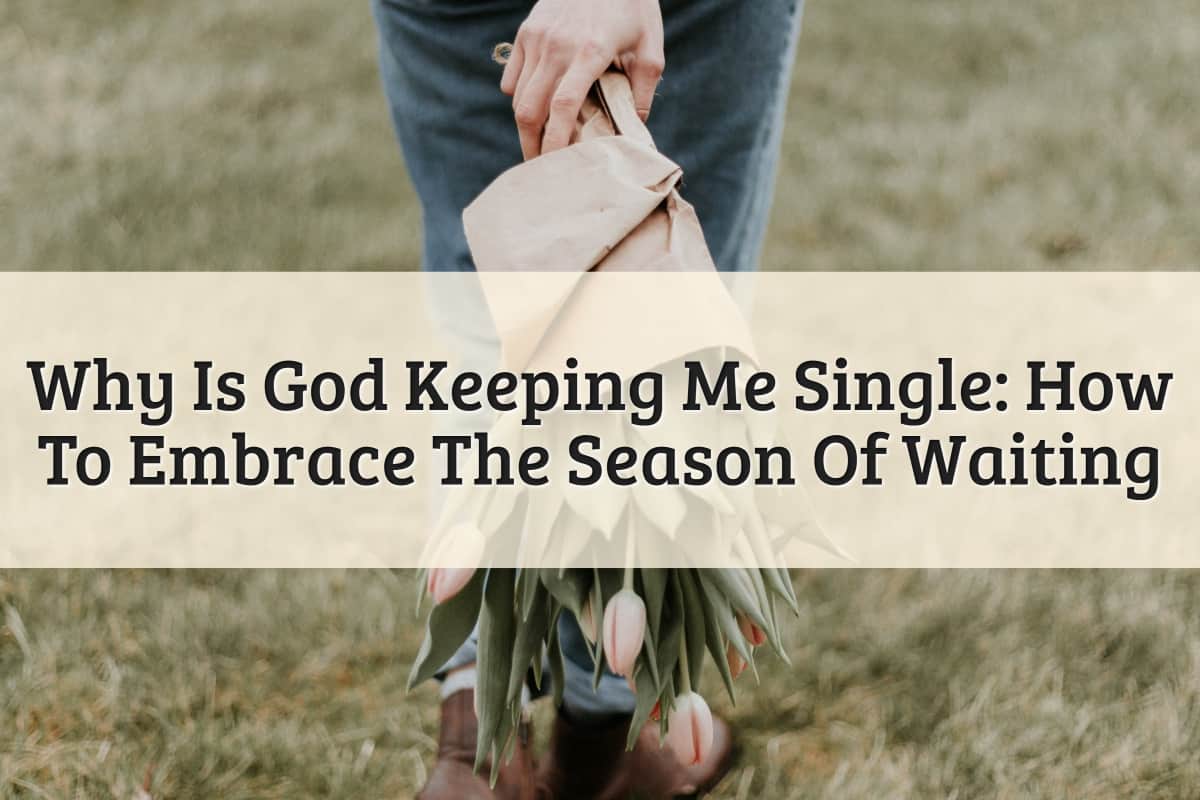 Featured Image - Why Is God Keeping Me Single