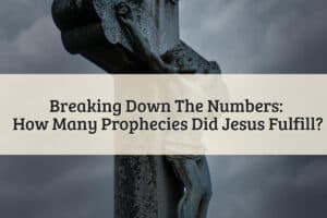 Featured Image - How Many Prophecies Did Jesus Fulfill