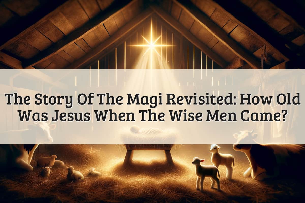 featured image - how old was jesus when the wise men came
