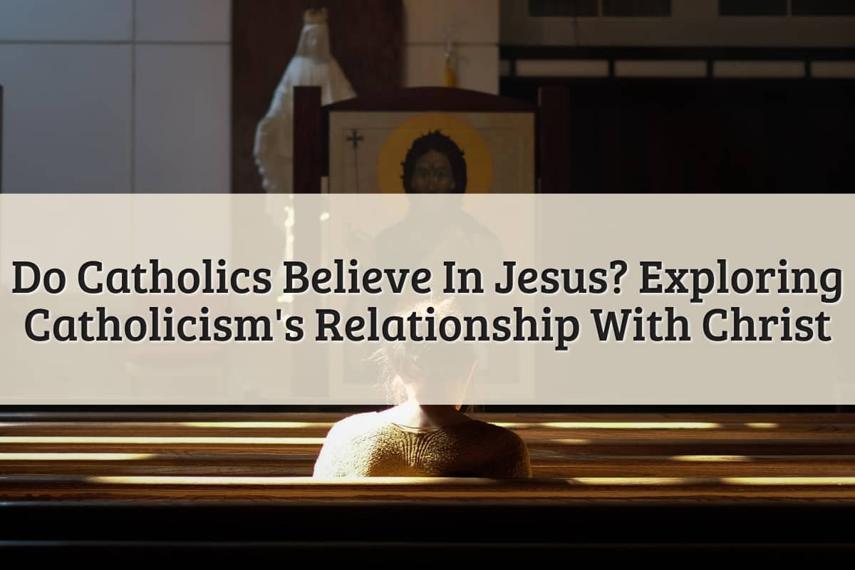 Featured Image - Do Catholics Believe In Jesus