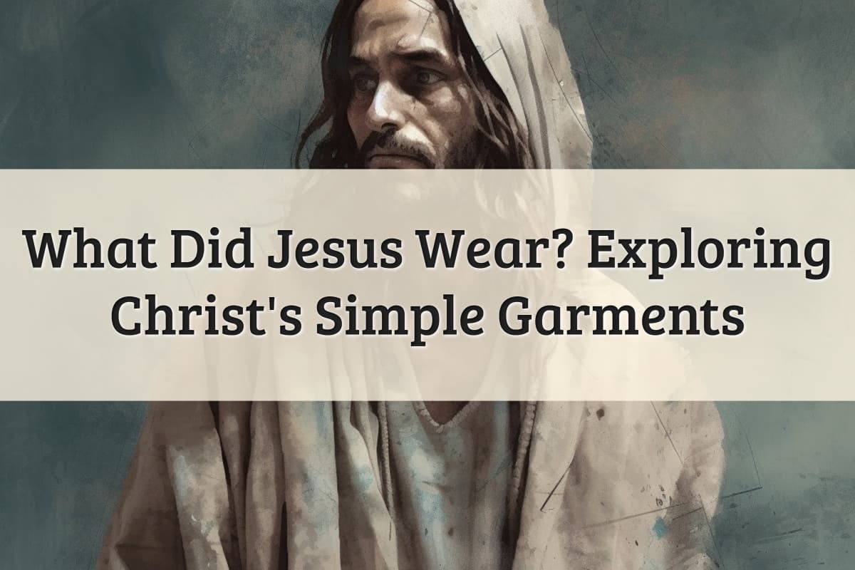 What Did Jesus Wear And How It Can Inspire Us Today (2023)