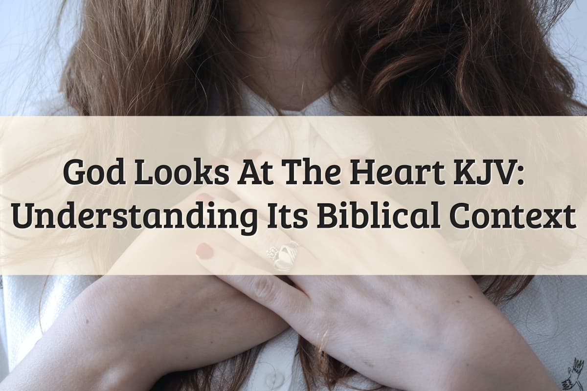Featured Image - God Looks At The Heart KJV