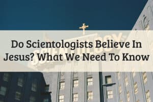 Featured Image - Do Scientologists Believe In Jesus