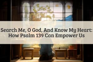 Featured Image - Search Me O God And Know My Heart